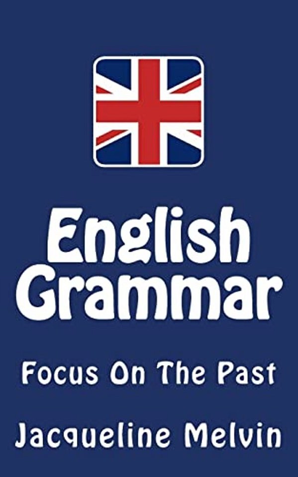 English Grammar: Focus On The Past-..