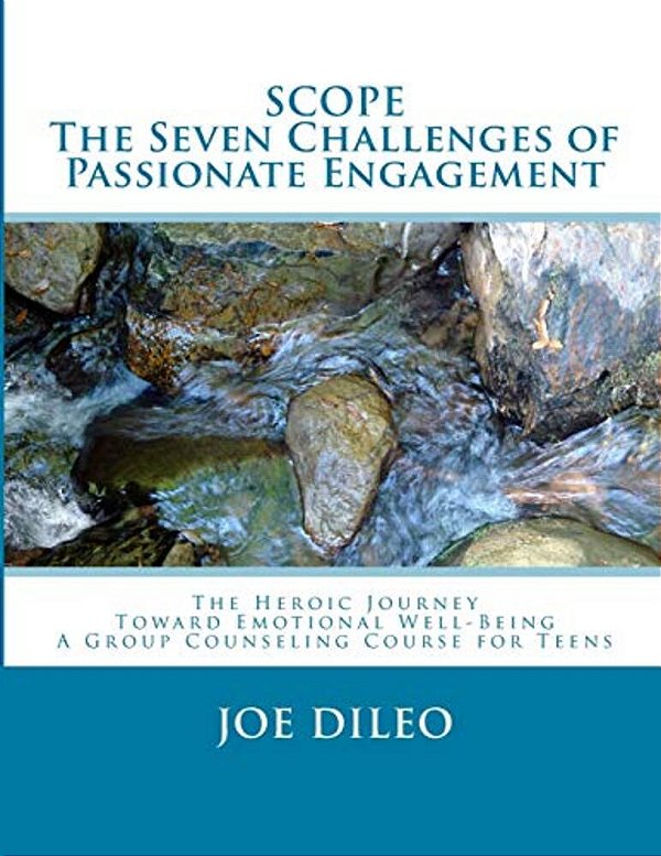The Seven Challenges Of Passionate Engagement: The Herioc Journey Toward Emotional Well-Being A Group Counseling Course For Teens-..