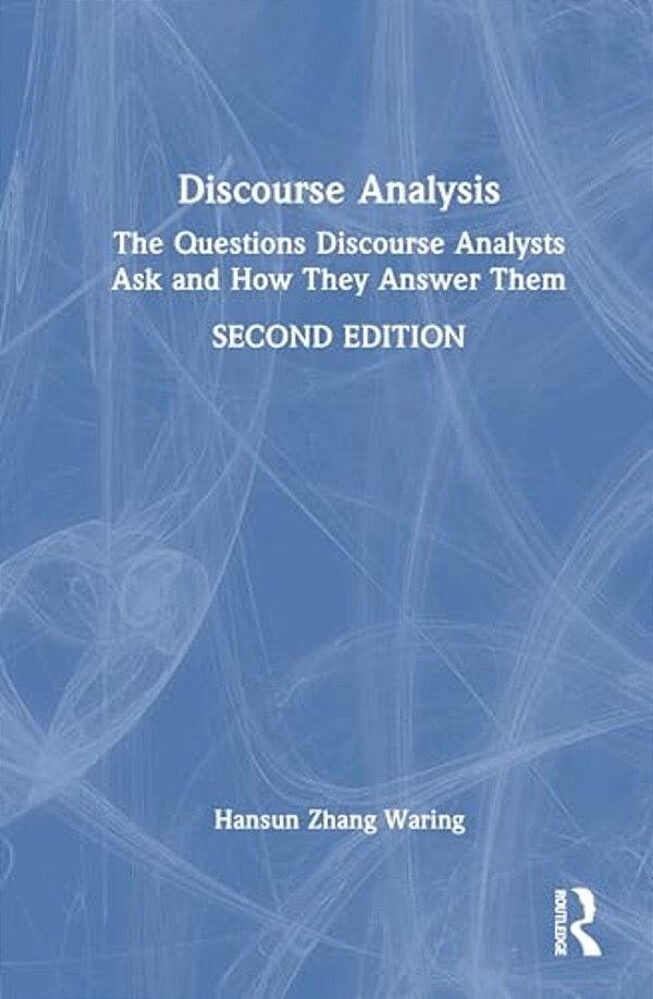Discourse Analysis: The Questions Discourse Analysts Ask And How They Answer Them-..