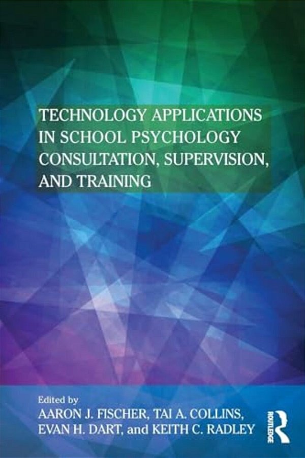 Technology Applications In School Psychology Consultation, Supervision, And Training-..