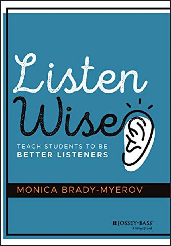 Listen Wise: Teach Students To Be Better Listeners-..