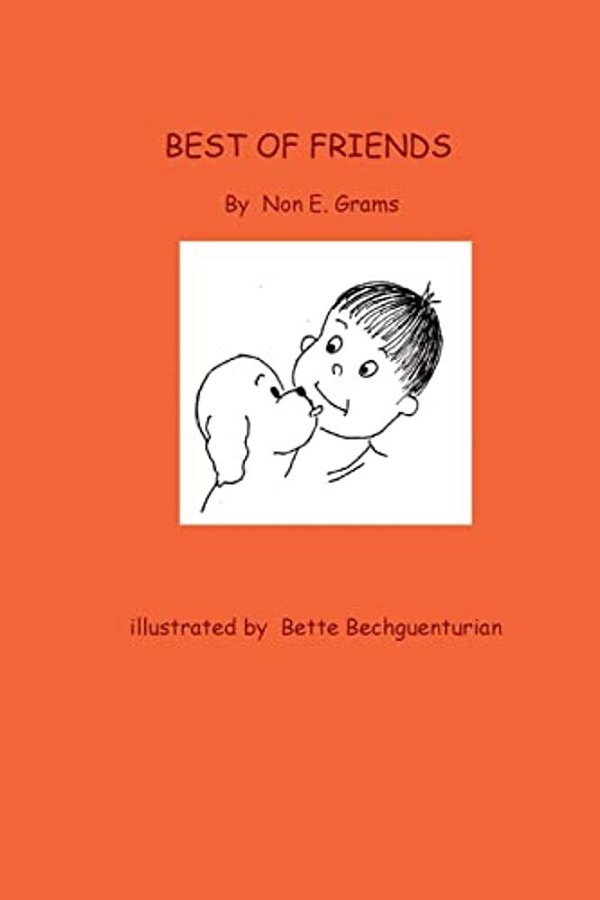 Best Of Friends: A Story Of A Boy And His Dog Who Find That Distance In Miles Does Not Take Away The Closeness Of Heart. -..