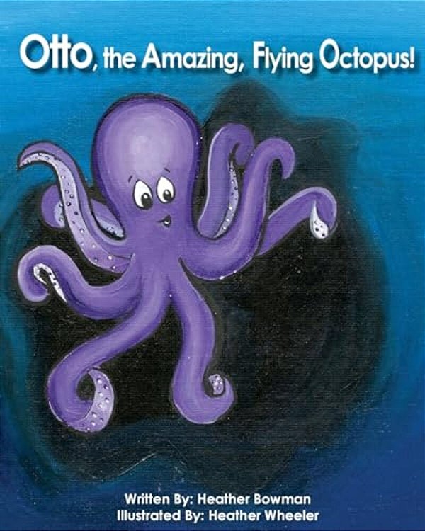 Otto, The Amazing, Flying Octopus!: The Amazing Adventures Of Otto!-..
