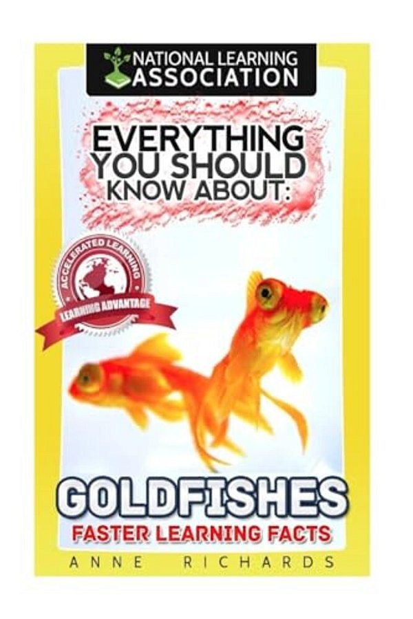 Everything You Should Know About: Goldfishes Faster Learning Facts-..