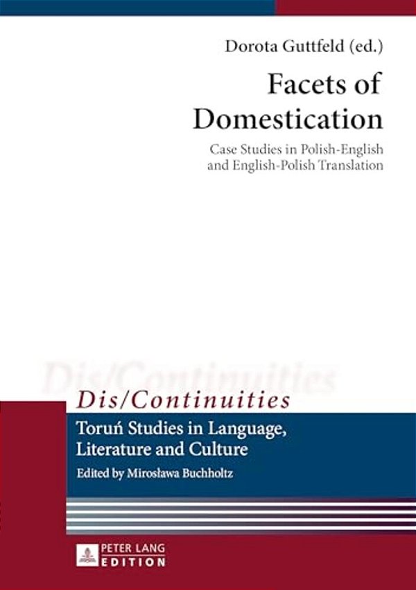 Facets Of Domestication: Case Studies In Polish-English And English-Polish Translation-..