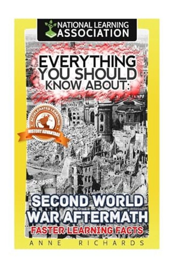 Everything You Should Know About: Second World War Aftermath: Faster Learning Facts-..