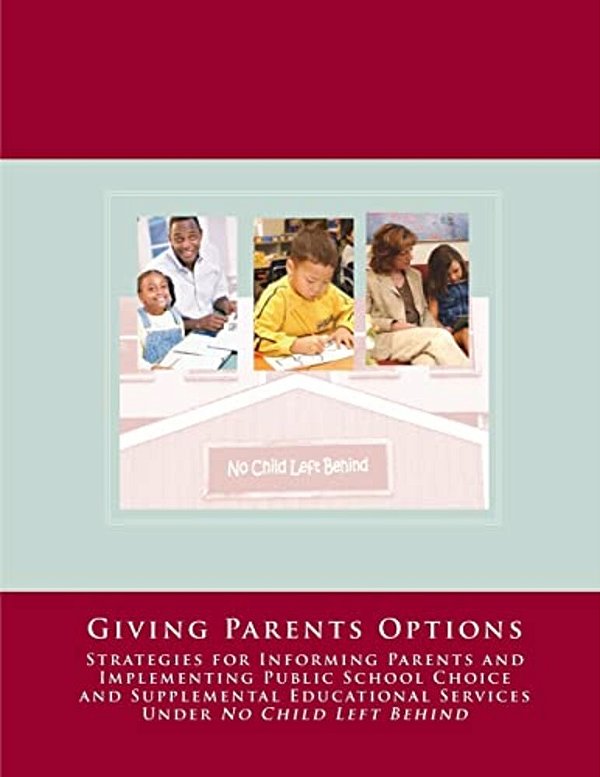 No Child Left Behind: Giving Parents Options-..