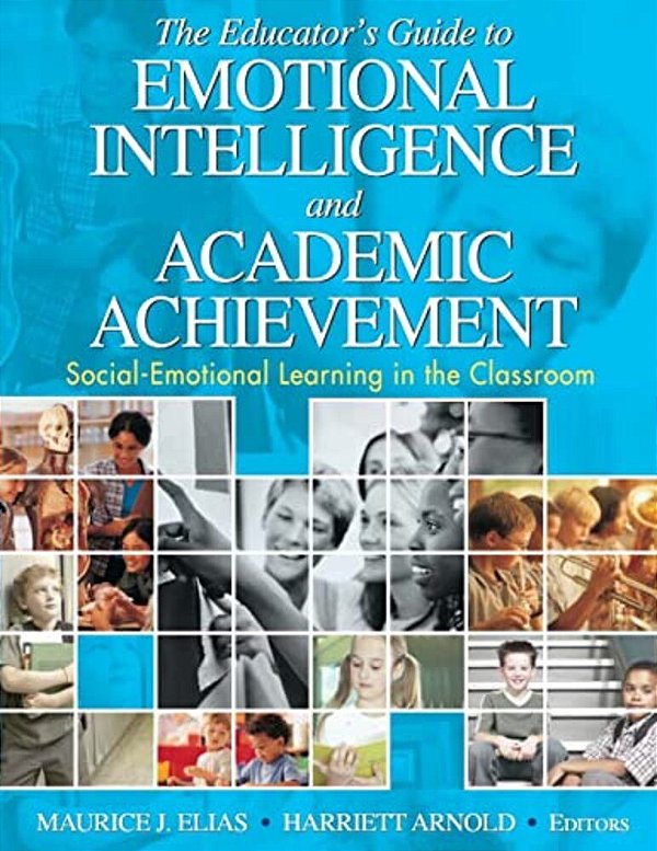 The Educator's Guide To Emotional Intelligence And Academic Achievement: Social-Emotional Learning In The Classroom-..