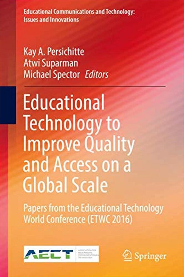 Educational Technology To Improve Quality And Access On A Global Scale: Papers From The Educational Technology World Conference (Etwc 2016)-..