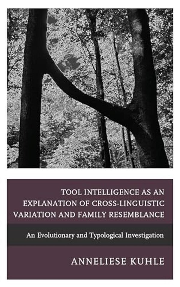 Tool Intelligence As An Explanation Of Cross-Linguistic Variation And Family Resemblance: An Evolutionary And Typological Investigation-..