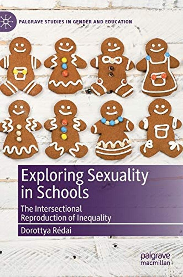 Exploring Sexuality In Schools: The Intersectional Reproduction Of Inequality-..