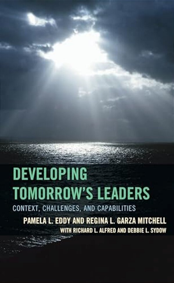 Developing Tomorrow's Leaders: Context, Challenges, And Capabilities-..