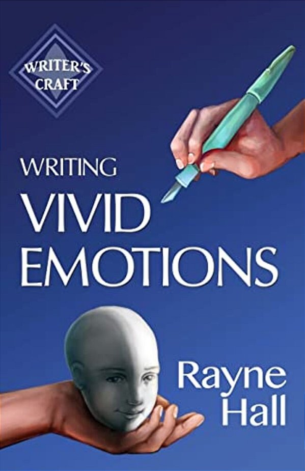 Writing Vivid Emotions: Professional Techniques For Fiction Authors-..