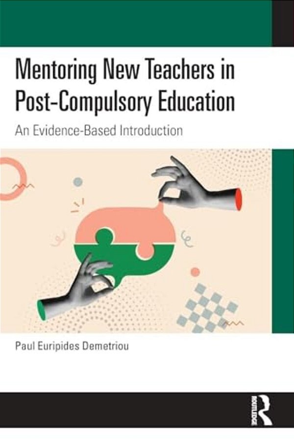 Mentoring New Teachers In Post-Compulsory Education: An Evidence-Based Introduction-..