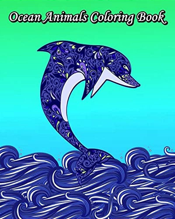Ocean Animals Coloring Book: Gorgeous Ocean Animal Drawings (Perfect For Beginners)-..