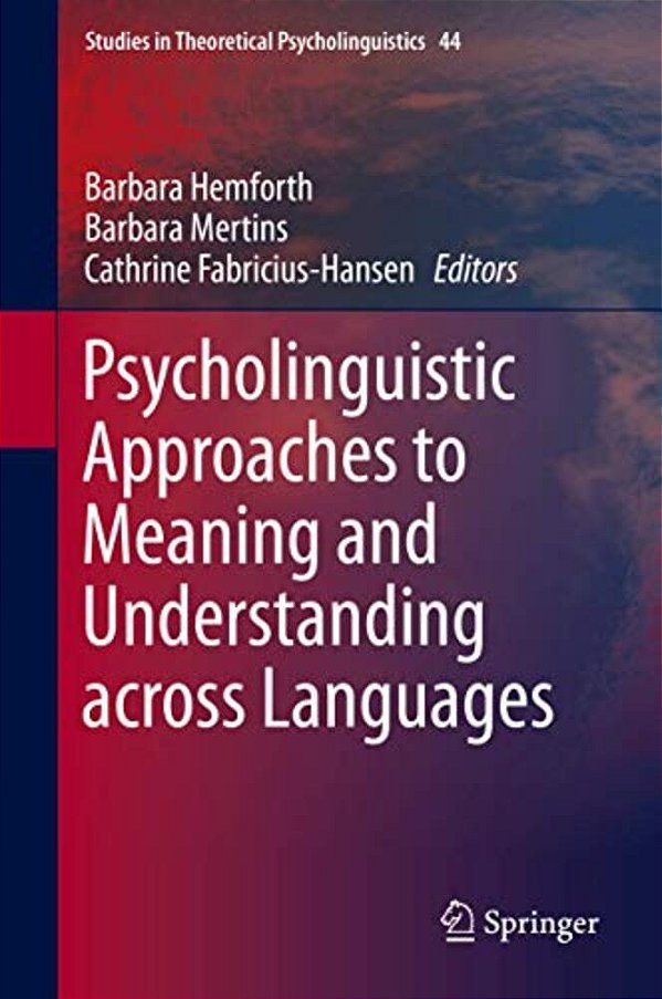 Psycholinguistic Approaches To Meaning And Understanding Across Languages-..