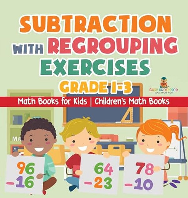 Subtraction With Regrouping Exercises - Grade 1-3 - Math Books For Kids Children's Math Books-..