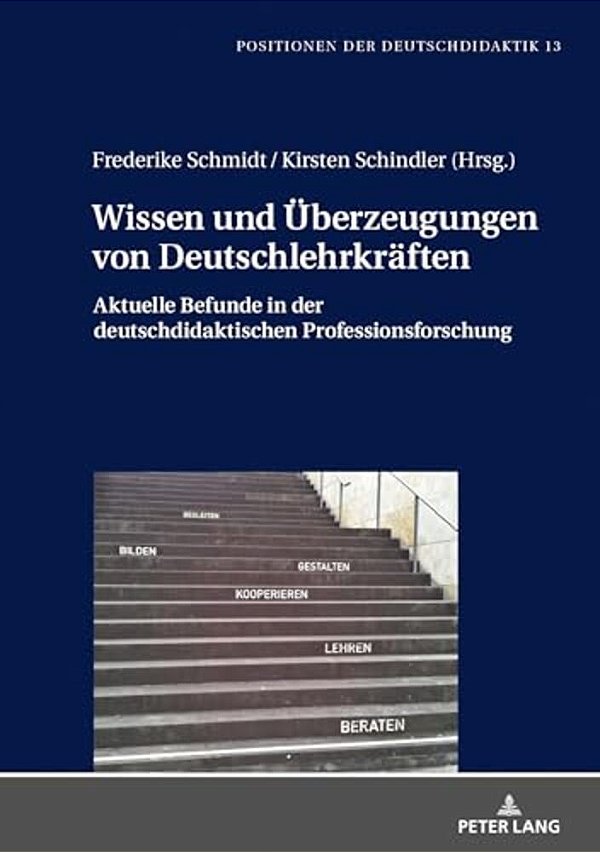 Wissen Und Ueberzeugungen Von Deutschlehrkraeften: Aktuelle Befunde In Der Deutschdidaktischen Professionsforschung-..