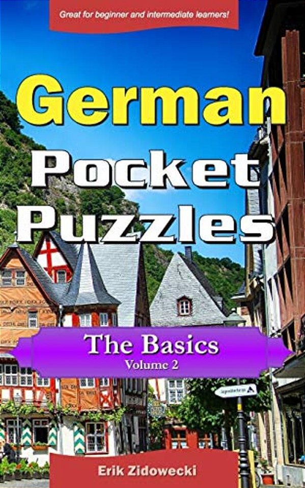German Pocket Puzzles - The Basics - Volume 2: A Collection Of Puzzles And Quizzes To Aid Your Language Learning-..