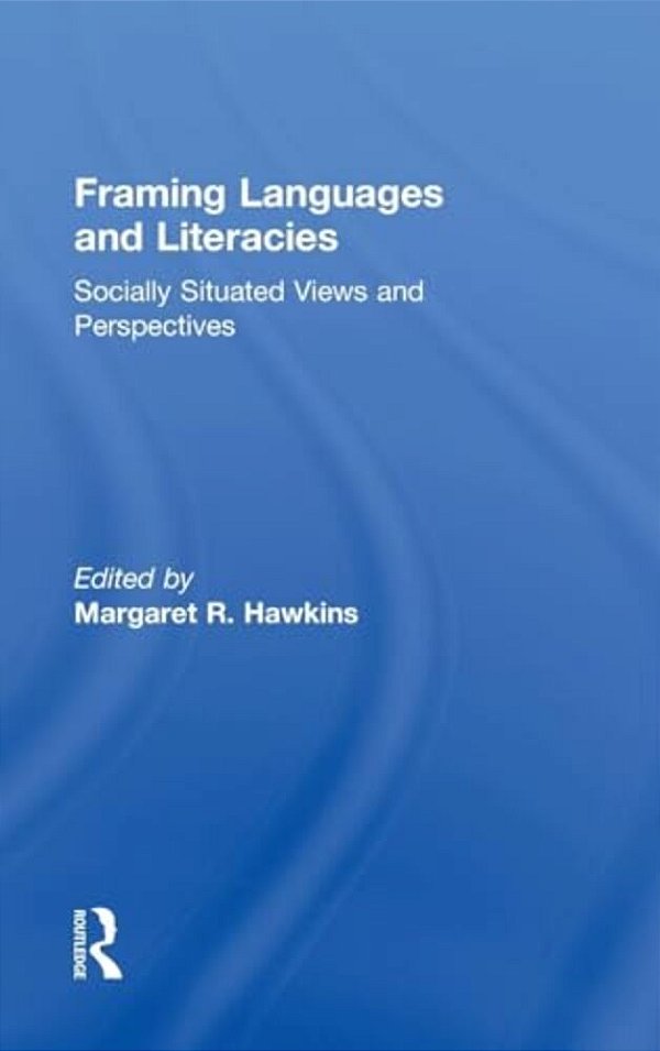 Framing Languages And Literacies: Socially Situated Views And Perspectives-..