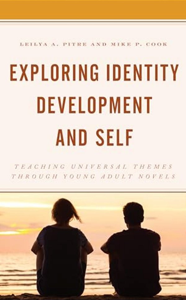 Exploring Identity Development And Self: Teaching Universal Themes Through Young Adult Novels-..