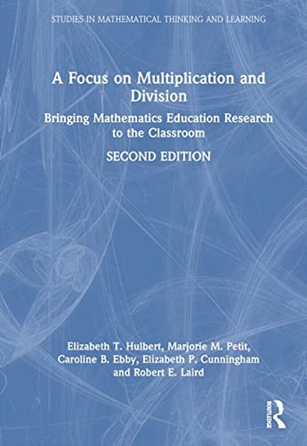 A Focus On Multiplication And Division: Bringing Mathematics Education Research To The Classroom-..