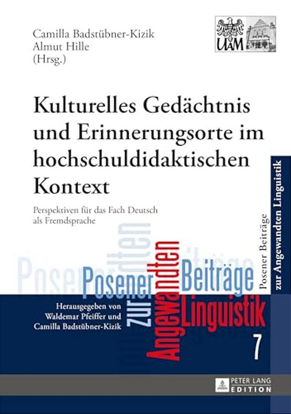 Kulturelles Gedaechtnis Und Erinnerungsorte Im Hochschuldidaktischen Kontext: Perspektiven Fuer Das Fach Deutsch Als Fremdsprache-..