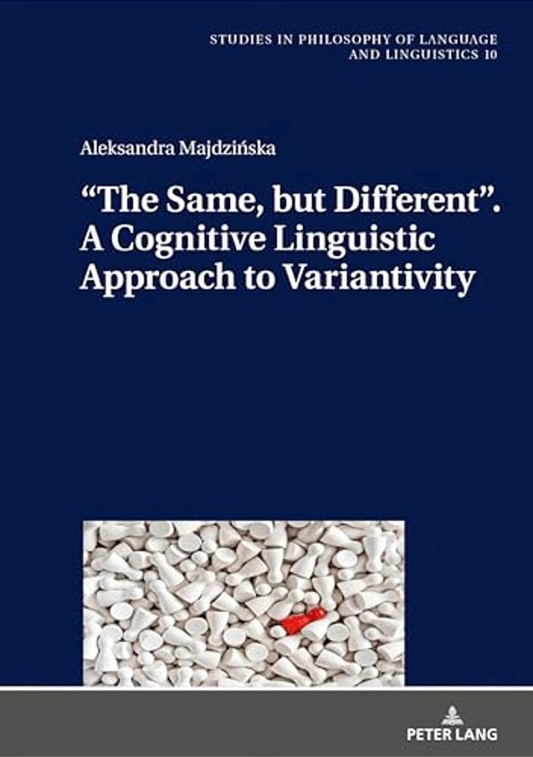 "The Same, But Different". A Cognitive Linguistic Approach To Variantivity-..