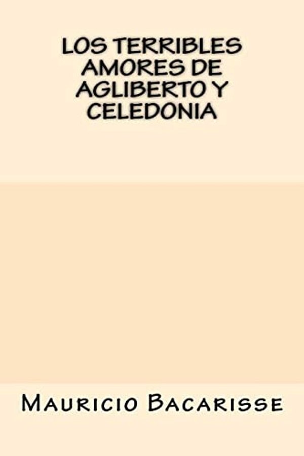 Los Terribles Amores De Agliberto Y Celedonia-..