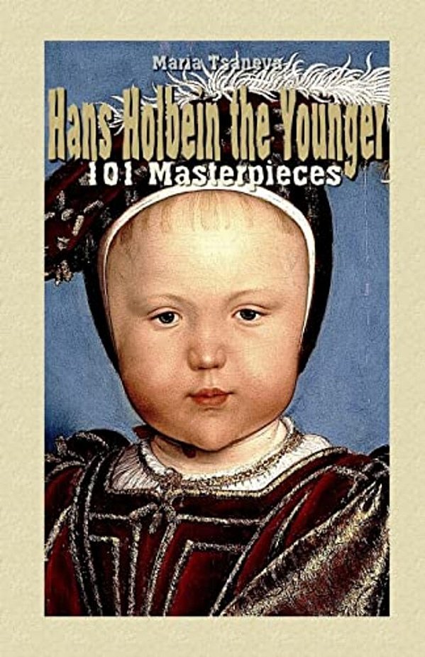 Hans Holbein The Younger: 101 Masterpieces-..