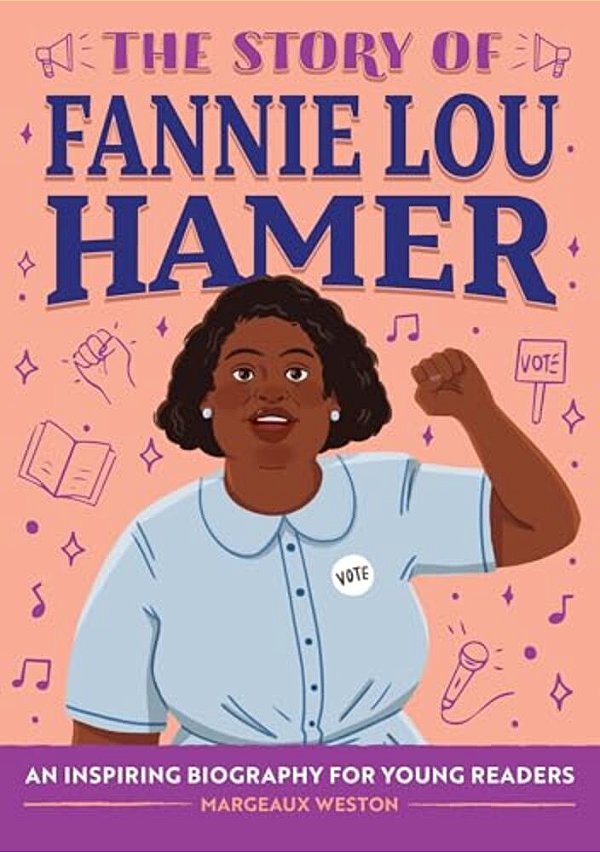 The Story Of Fannie Lou Hamer: An Inspiring Biography For Young Readers-..