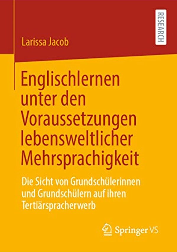 Englischlernen Unter Den Voraussetzungen Lebensweltlicher Mehrsprachigkeit: Die Sicht Von Grundschülerinnen Und Grundschülern Auf Ihren Tertiärsprache-..
