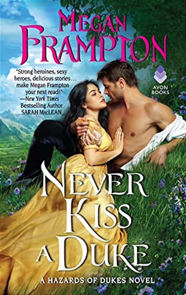 Never Kiss A Duke: A Hazards Of Dukes Novel-..