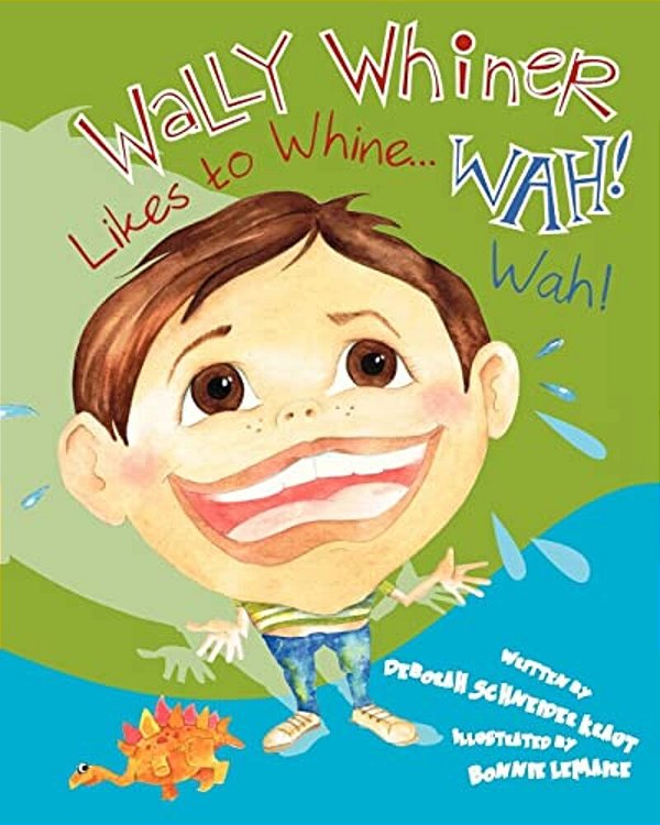 Wally Whiner Likes To Whine... Wah! Wah!-..