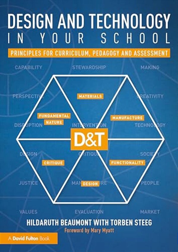 Design And Technology In Your School: Principles For Curriculum, Pedagogy And Assessment-..