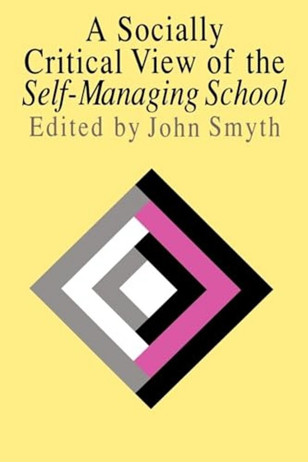 A Socially Critical View Of The Self-Managing School-..