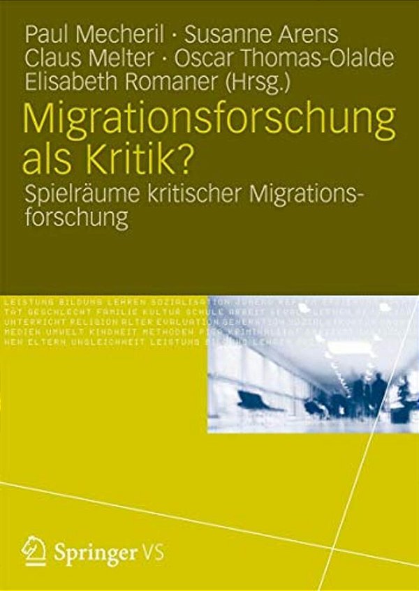 Migrationsforschung Als Kritik?: Spielräume Kritischer Migrationsforschung-..