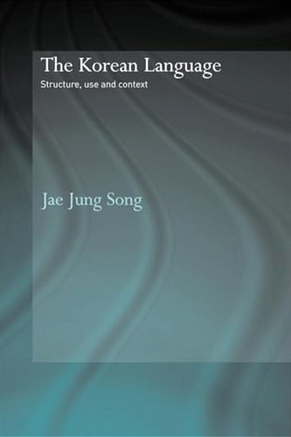 The Korean Language: Structure, Use And Context-..