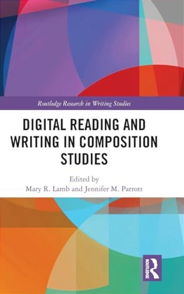 Digital Reading And Writing In Composition Studies-..