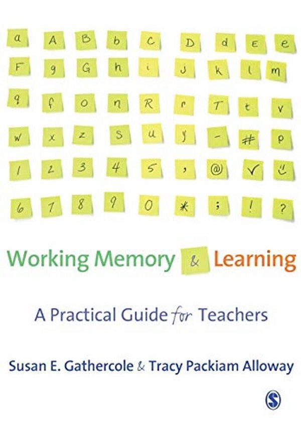 Working Memory And Learning: A Practical Guide For Teachers-..