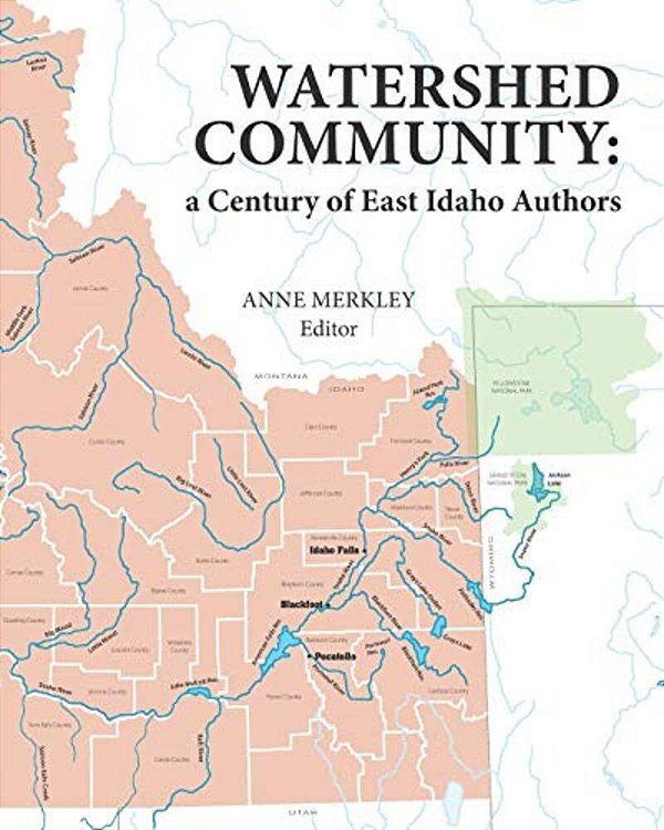 Watershed Community: A Century Of East Idaho Authors-..