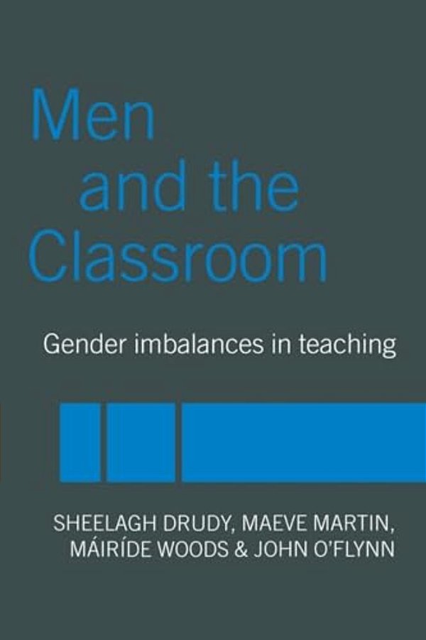Men And The Classroom: Gender Imbalances In Teaching-..