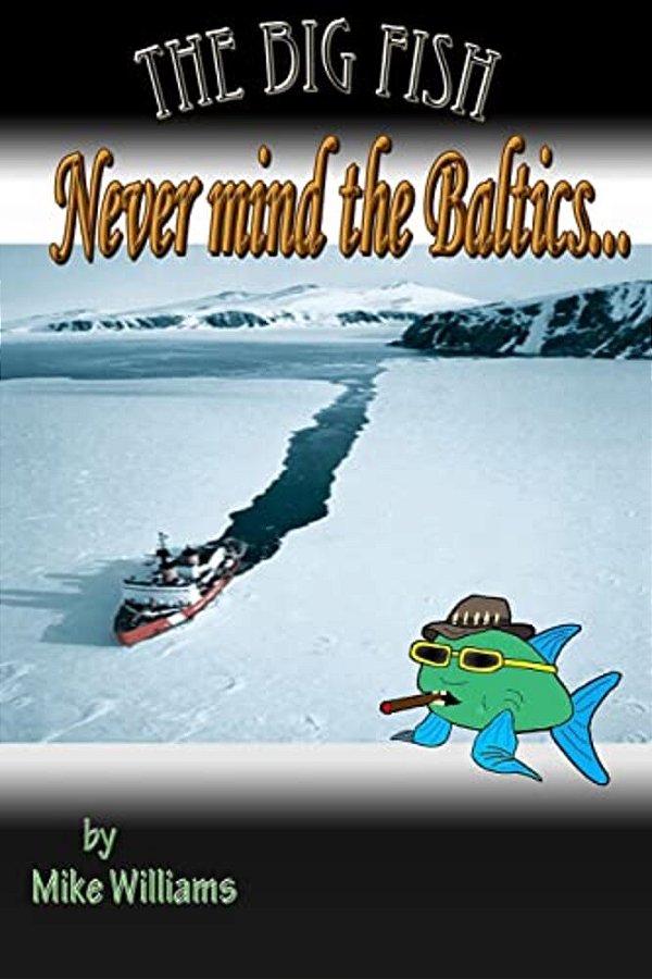 The Big Fish... Never Mind The Baltics-..
