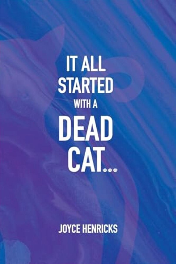 It All Started With A Dead Cat... -..