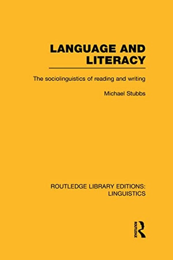 Language And Literacy (Rle Linguistics C: Applied Linguistics): The Sociolinguistics Of Reading And Writing-..
