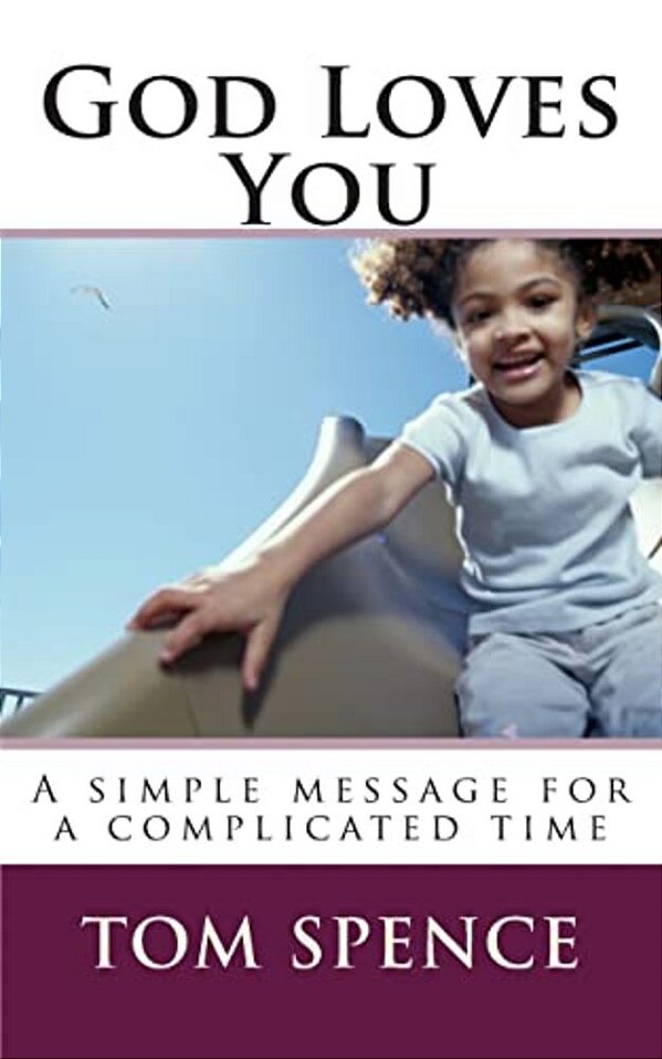 God Loves You: A Simple Message For A Complicated Time-..