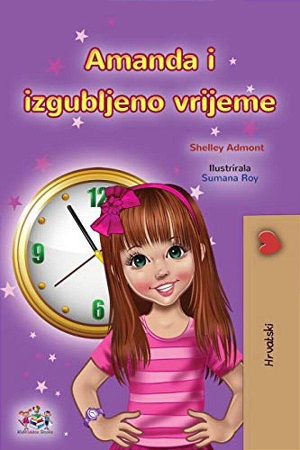 Amanda And The Lost Time (Croatian Book For Kids)-..