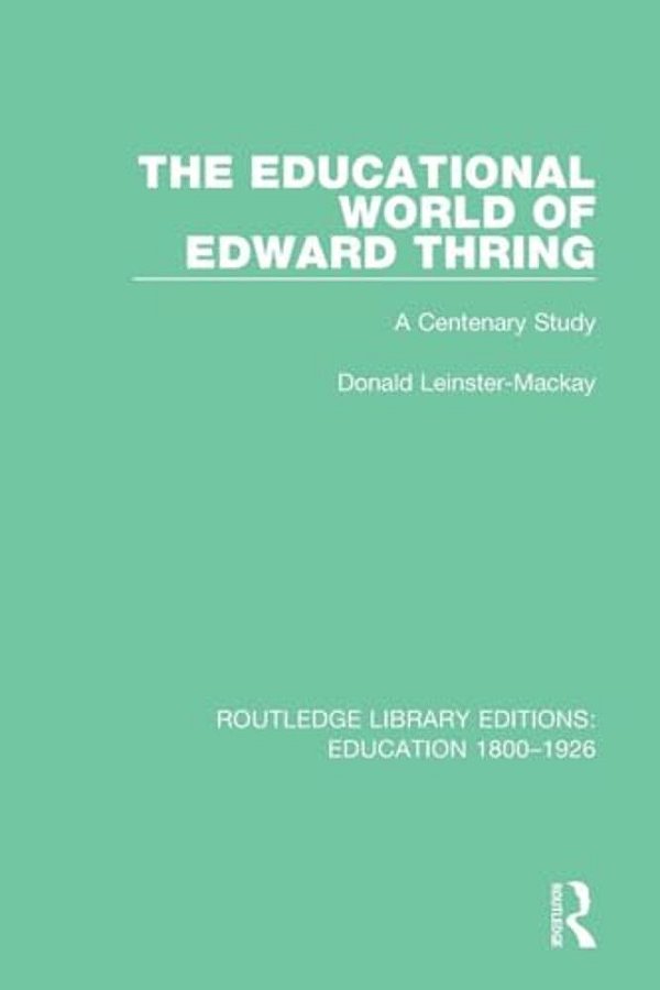 The Educational World Of Edward Thring: A Centenary Study-..