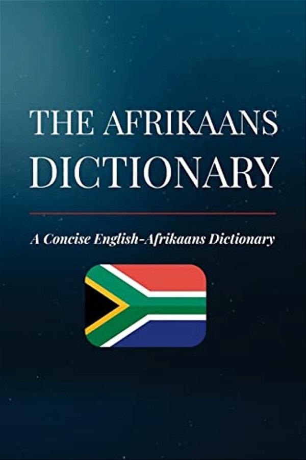 The Afrikaans Dictionary: A Concise English-Afrikaans Dictionary-..