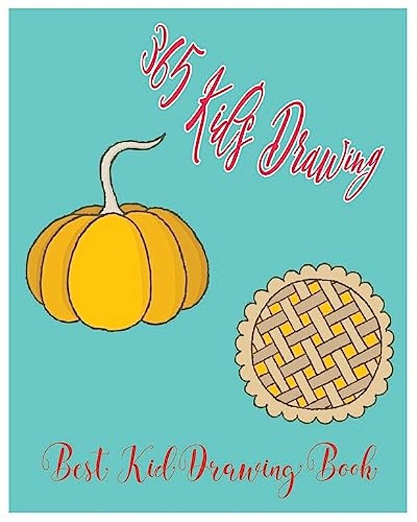 365 Kid's Drawing: Best Kid Drawing Book-..